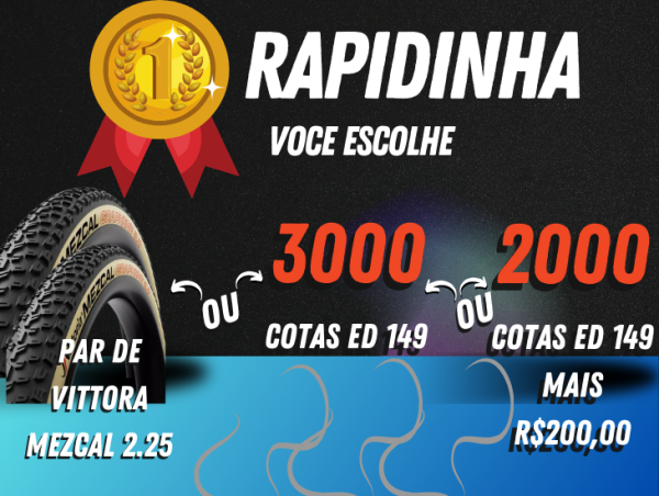 1a.RAPIDINHA ED149- PAR DE VITTORIA MEZCAL 29 2.25 OU 3000 COTAS AGILE SPORT ou R$200,00 + 2000 COTAS AGILE SPORT